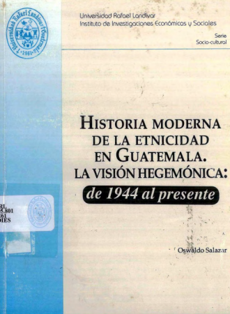 Historiamoderna de la etnicidad en Guatemala_ La visión hegemónica de 1944 al presente